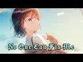 Download Lagu [Nightcore] - No One Can Fix Me (lyrics) | Frawley