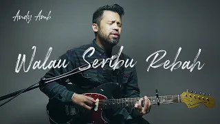 walau seribu rebah cover by andy ambarita