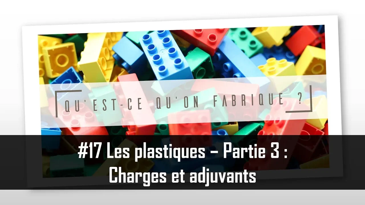 Les plastiques - Partie 3 : Charges et adjuvants - QQF #17