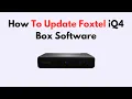 How To Update Foxtel iQ4 Box Software