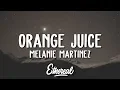 Download Lagu Melanie Martinez - Orange Juice (Lyrics)