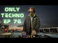Only Techno: Ep 76 Oct 23 2026