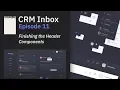 Finishing the Header Components How to Build an Inbox UI Ep 11