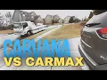 Carvana Vs Carmax Which One Should You Sell Your Car To