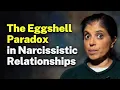 The Eggshell Paradox in Narcissistic Relationships