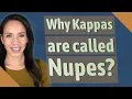 Why Kappas are called Nupes