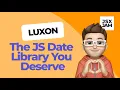LuxonJs The Date Library You Deserve