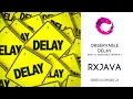RxJava - Observable Delay Same as Observable interval