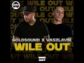 Wile Out (Radio Edit) - Goldsound & Vaszlavik