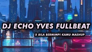 Download DJ ECHO YVES X BILA BERMIMPI KAMU FULLBEAT MP3
