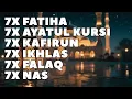 7X FATIHA 7X AYATUL KURSI 7X KAFIRUN 3X IKHLAS 7X FALAQ 7X NAS |ALAA AQEL