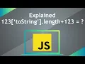 Explained 123 toString length 123 JavaScript