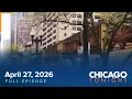 April 27 2026 Chicago Tonight - Full Episode