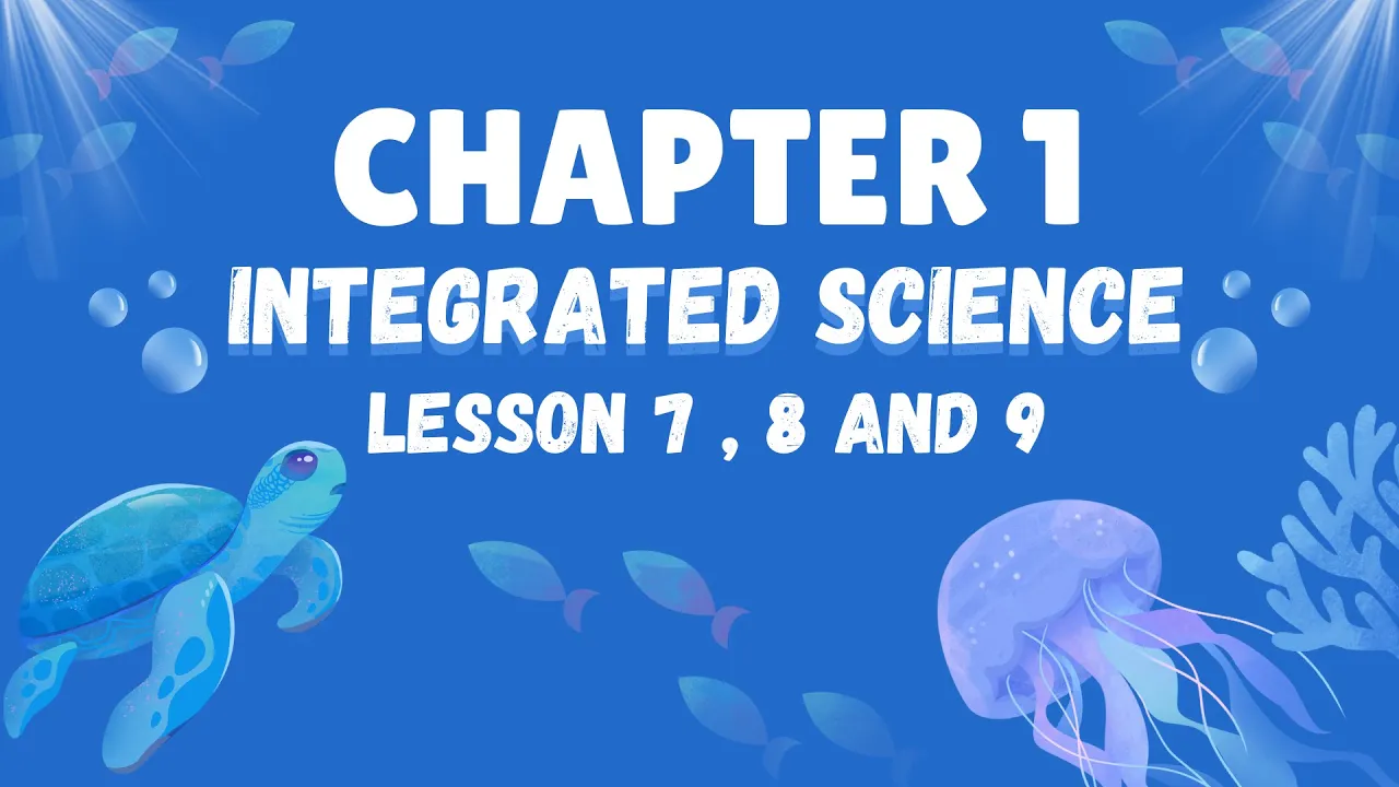 integrated science| Sec 1  | chapter 1 | Lesson 7 , 8 and 9