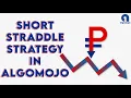 How to Setup Short Straddle Strategy in Algomojo
