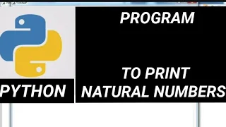 Python Program to print natural numbers in python with explanation