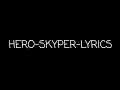 Download Lagu Hero-Skyper-Lyrics
