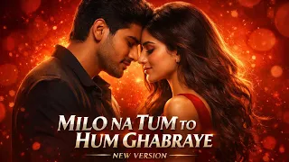 milo na tum toh hum ghabraye part 02 new version heart touching tiktok trending song 