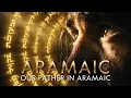 Lagu The Lord’s Prayer in Aramaic ✝️ Enter the Language of Jesus — Aramaic Chant | Deep Prayer