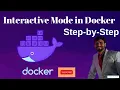 Docker Interactive Mode Explained Hands-On Tutorial Learn Docker Interactive Mode in 10 Minutes