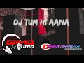 Lagu DJ Paling di cari Dj india Tum hi aana Jingle GMA AUDIO