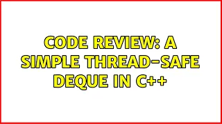 Code Review A simple thread-safe Deque in C 2 Solutions