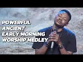 Lagu POWERFUL ANCIENT EARLY MORNING WORSHIP MEDLEY 