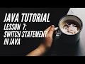 JAVA TUTORIAL Lesson 7 - SWITCH Statement