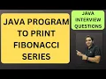 13 Program to Print Fibonacci Series in Java Java Interview Questions