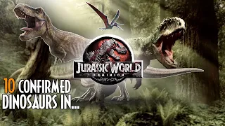 top 10 confirmed dinosaurs in jurassic world dominion so far 