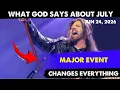 WHAT GOD IS SAYING ABOUT JULY GET READY Robin Bullock Prophecy - Prophetic Word Jun 24 2026