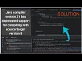 Java compiler version 21 has deprecated support for compiling with version 8