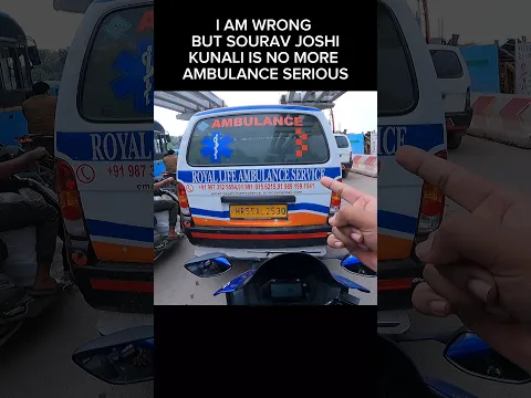 I am Wrong But Sourav Joshi Kunali Is No more Ambulance Serious #shorts #trending #viral