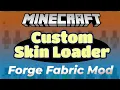 Custom Skin Loader - Minecraft Forge Fabric Mod