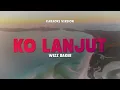KO LANJUT - WIZZ BAKER | Karaoke Lagu Timur Populer 2024 | Karaoke No Vocal