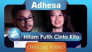 adhesa hitam putih cinta kita official video clip 