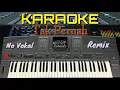 Download Lagu TAK PERNAH - KARAOKE [REMIX]