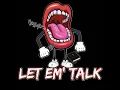 LET EM TALK