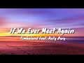 Timbaland Feat. Katy Pery If We Ever Meet Again ( Lyrics )