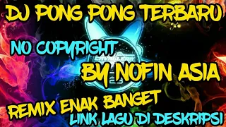 DJ PONG PONG REMIX FULL BASS BY NOFIN ASIA