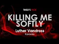 Download Lagu Killing Me Softly - Luther Vandross karaoke