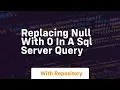 replacing null with 0 in a sql server query