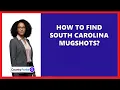 How To Find South Carolina Mugshots