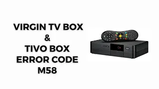 How To Resolve Virgin TV Box TiVo Box Error Code m58