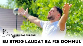 beny din b rbule ti eu strig laudat sa fie domnul official video 2023 