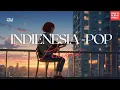 Download Lagu 🎧 Lagu Pop Indonesia-Mix Playlist  | Indie Pop Playlist - Easy Listening - Free To Play BGM