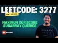 3277 Maximum XOR Score Subarray Queries LeetCode weekly contest 413