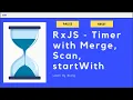 RxJS Operator - Angular Counter with Scan merge startWith tap