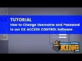 TUTORIAL How to Change Username and Password in our DX ACCESS CONTROL Software