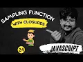 100 JS Interview Questions Closures - Create a Sampling Function in Javascript HINDI
